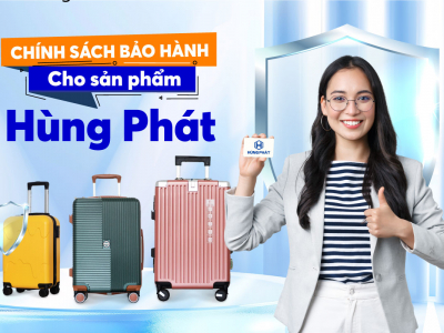 CHÍNH SÁCH BẢO HÀNH SẢN PHẨM VALI HÙNG PHÁT