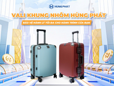 Bảo vệ hành lý tối đa với vali khung nhôm Hùng Phát