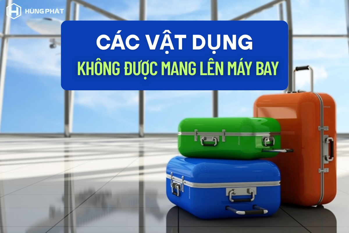 Các vật dụng không được mang lên máy bay