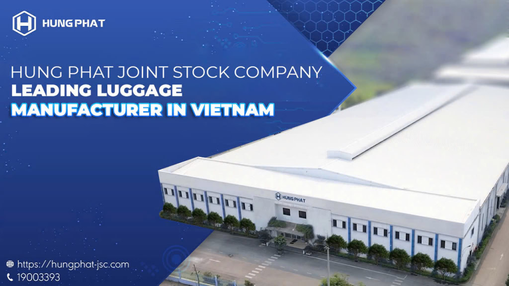 Hung Phat – Leading luggage manufacturer in Vietnam