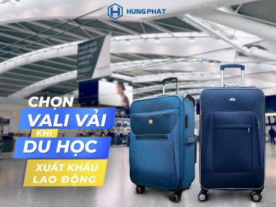 Tại sao nên chọn vali vải đi du học – Bạn có biết?