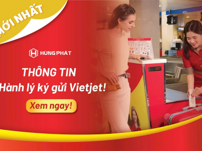 [Mới nhất] Thông tin hành lý ký gửi Vietjet: Trọng lượng, kích thước?