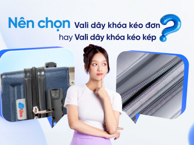 Nên chọn mua vali dây khóa kéo kép hay dây khóa kéo đơn?