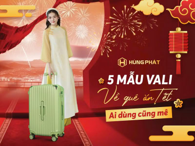 Gợi ý Top 5 mẫu vali về quê ăn Tết siêu bền